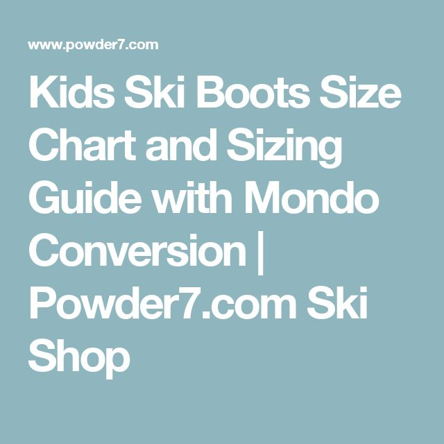 Kids Ski Boots Size Chart And Sizing Guide With Mondo Conversion 